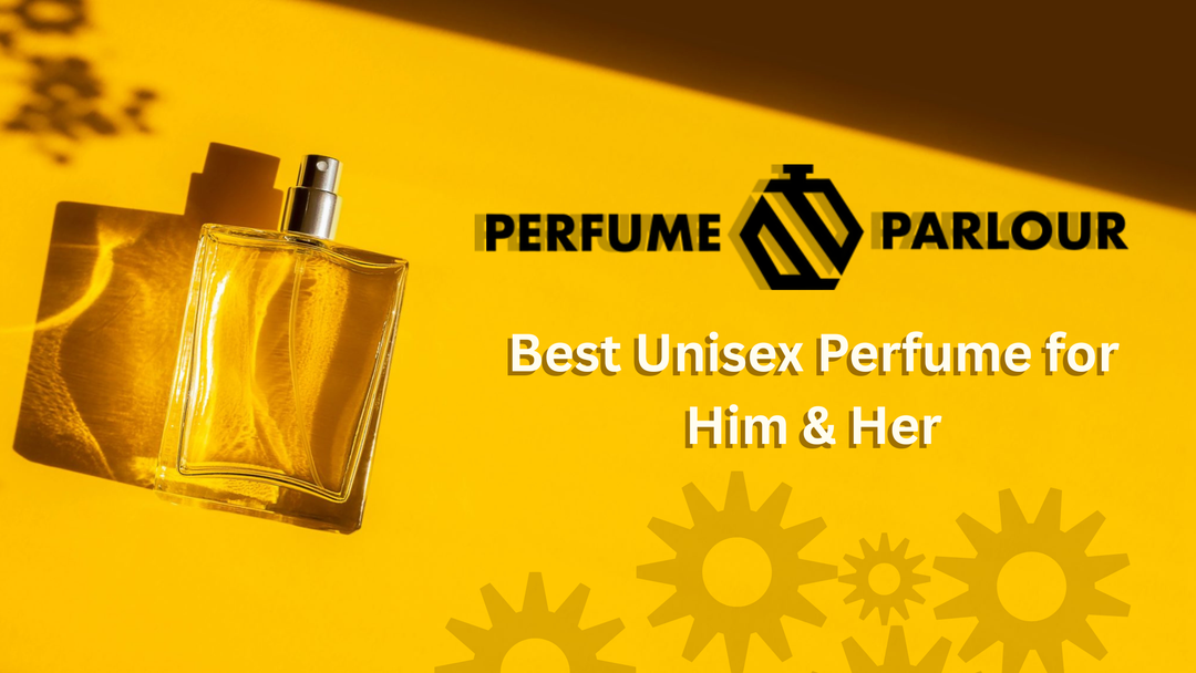 Best Unisex Perfume for Him & Her | Pakistan’s Fragrance Obsession