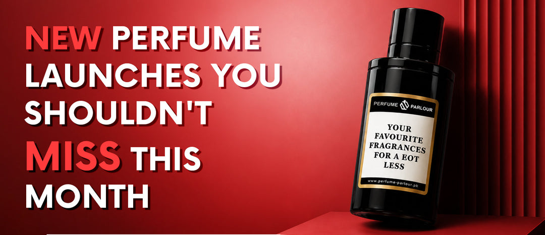 Best New Perfume Launches Every Pakistani Fragrance Lover Should Know